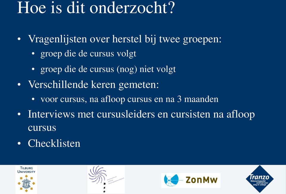 volgt groep die de cursus (nog) niet volgt Verschillende keren