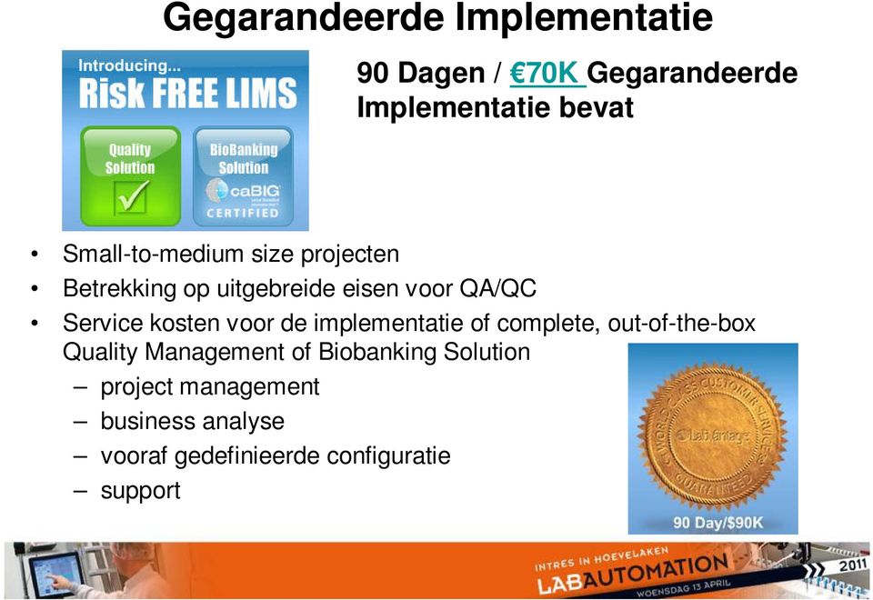 kosten voor de implementatie of complete, out-of-the-box Quality Management of