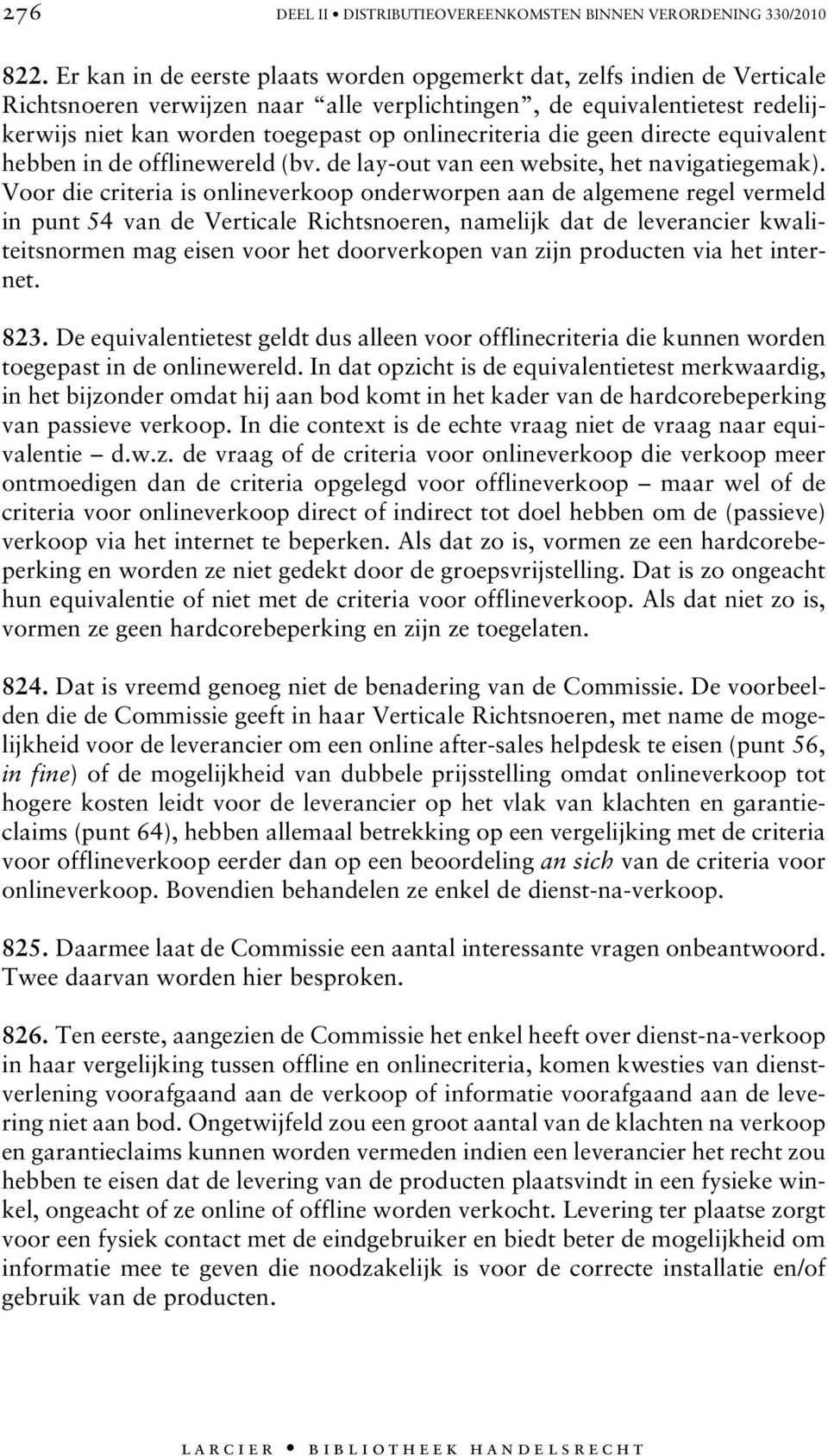 onlinecriteria die geen directe equivalent hebben in de offlinewereld (bv. de lay-out van een website, het navigatiegemak).