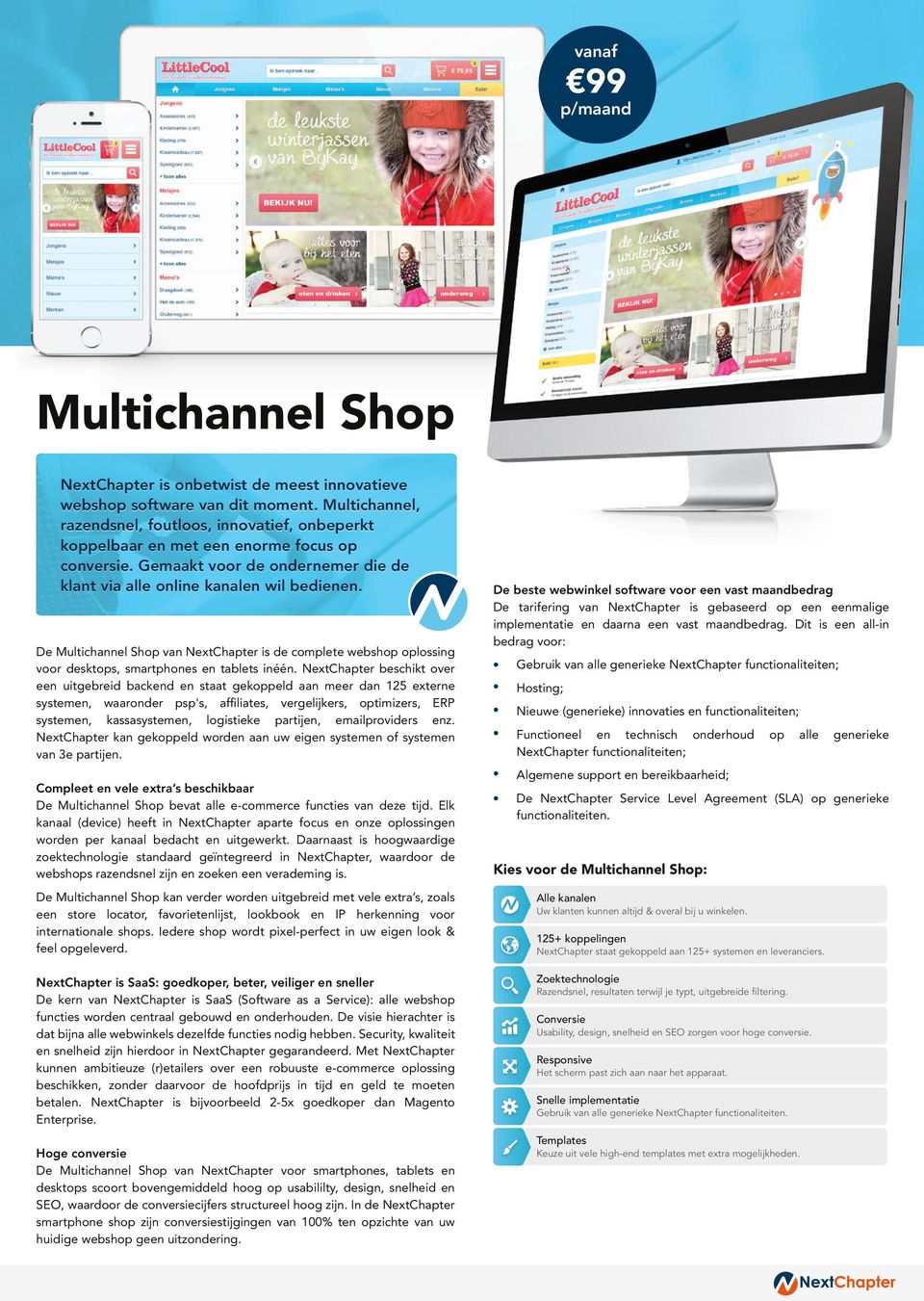 De Multichannel Shop van NextChapter is de complete webshop oplossing voor desktops, smartphones en tablets inéén.