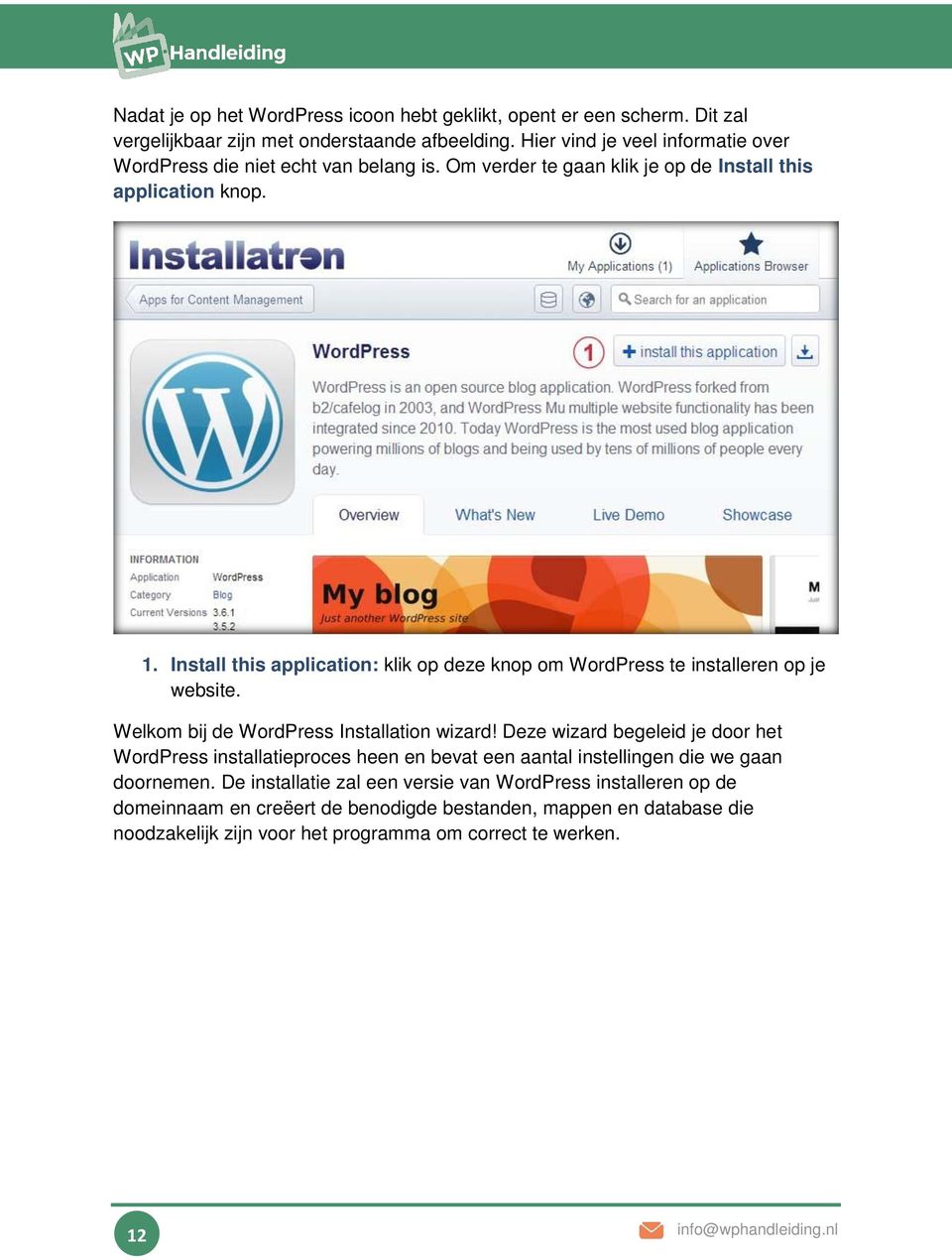 Install this application: klik op deze knop om WordPress te installeren op je website. Welkom bij de WordPress Installation wizard!