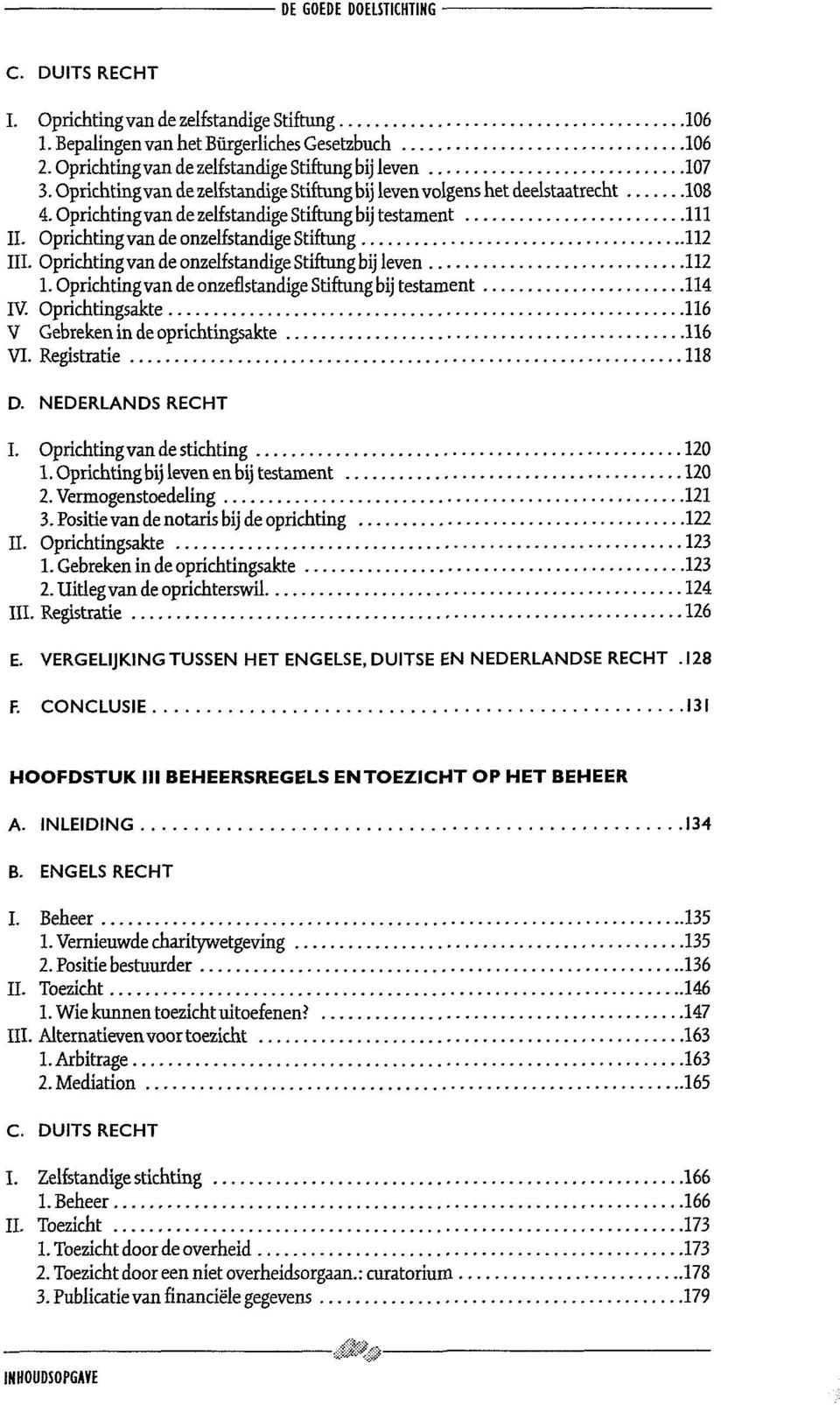 Oprichting van de onzelfstandige Stiftung bij leven 112 1. Oprichting van de onzeflstandige Stiftung bij testament 114 IV. Oprichtingsakte 116 V Gebrekenin de oprichtingsakte 116 VI.