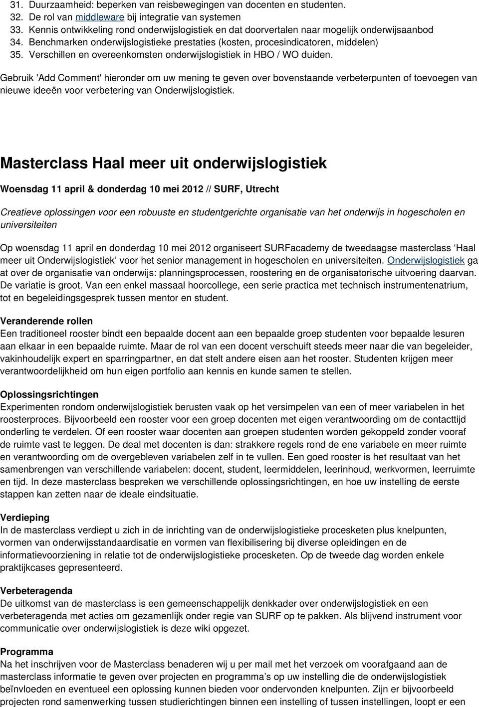 procesindicatoren, middelen) Verschillen en overeenkomsten onderwijslogistiek in HBO / WO duiden.