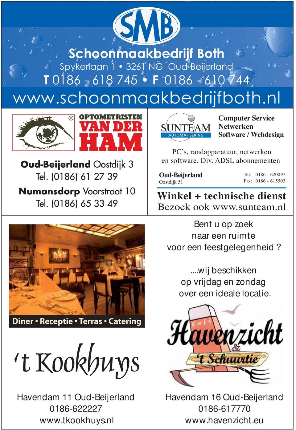 ADSL abonnementen Oud-Beijerland Oostdijk 51 Tel: 0186-620097 Fax: 0186-615503 Winkel + technische dienst Bezoek ook www.sunteam.