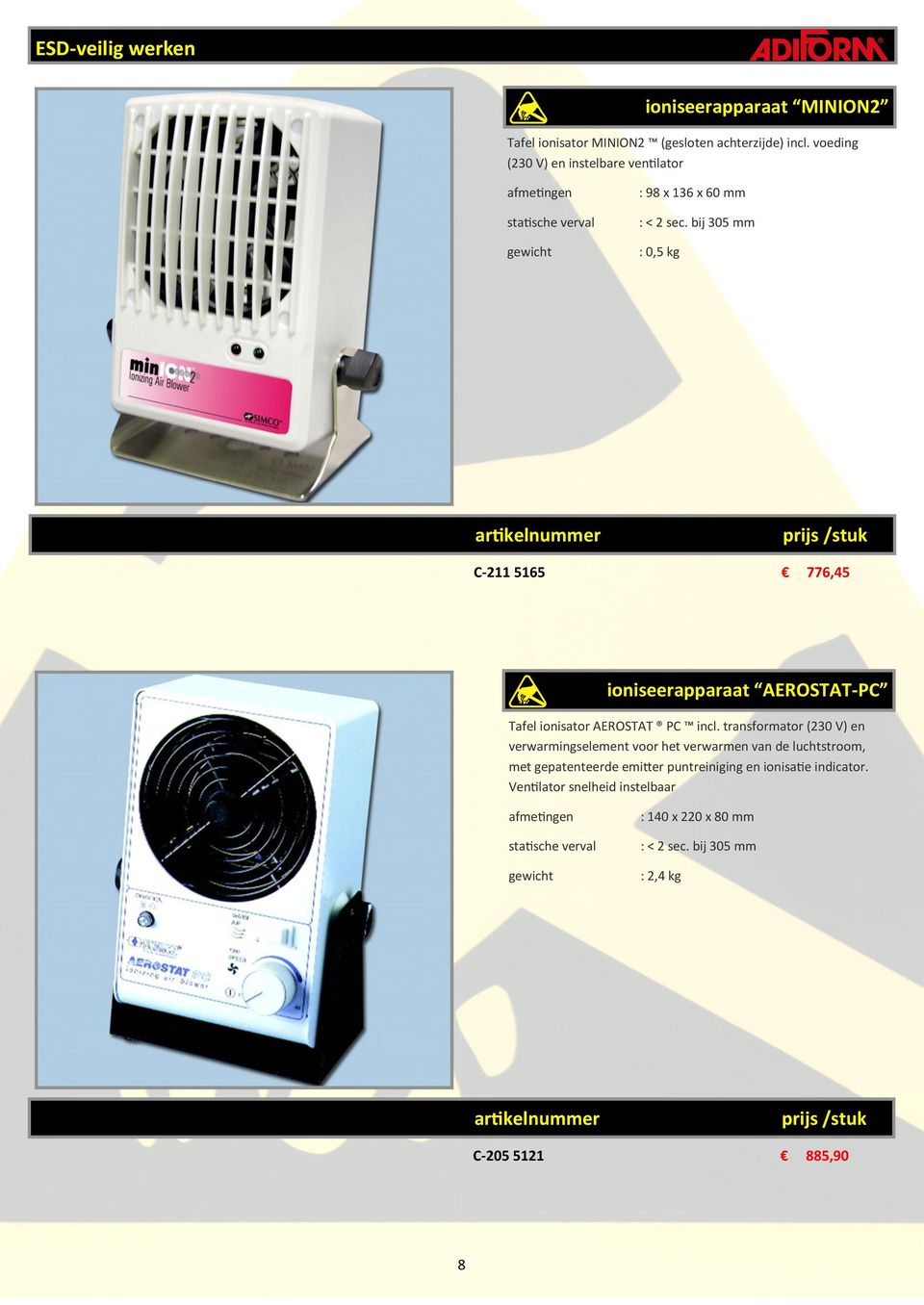 bij 305 mm : 0,5 kg C-211 5165 776,45 ioniseerapparaat AEROSTAT-PC Tafel ionisator AEROSTAT PC incl.