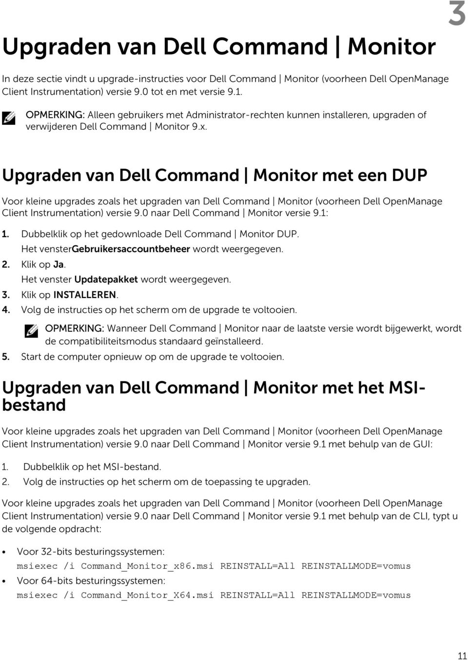 Upgraden van Dell Command Monitor met een DUP Voor kleine upgrades zoals het upgraden van Dell Command Monitor (voorheen Dell OpenManage Client Instrumentation) versie 9.