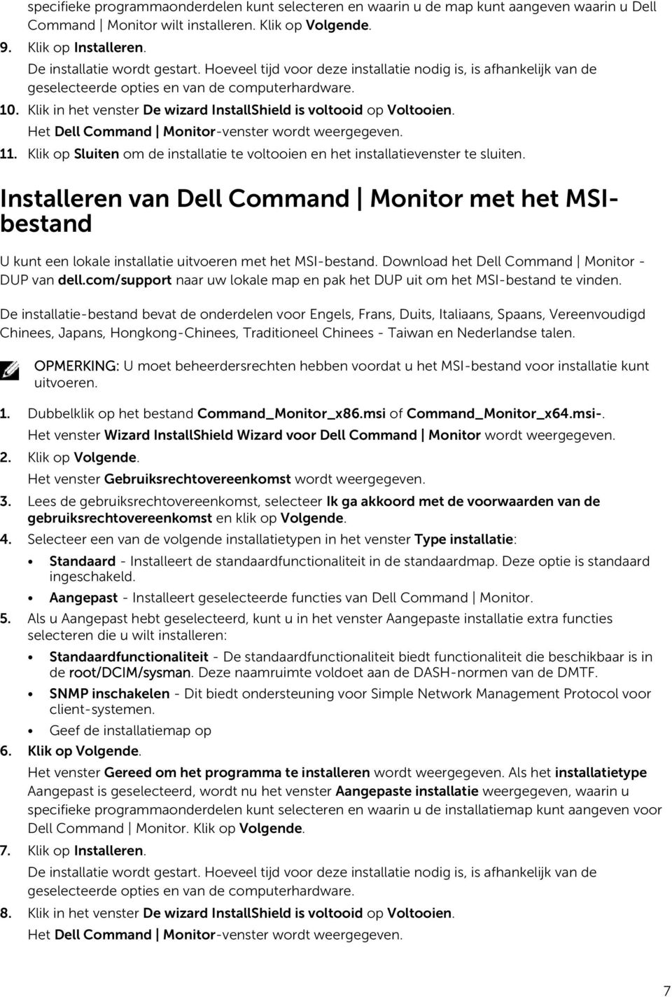 Het Dell Command Monitor-venster wordt weergegeven. 11. Klik op Sluiten om de installatie te voltooien en het installatievenster te sluiten.