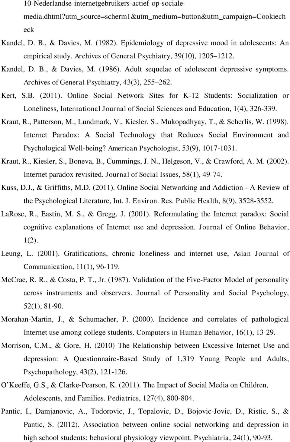 Adult sequelae of adolescent depressive symptoms. Archives of General Psychiatry, 43(3), 255 262. Kert, S.B. (2011).