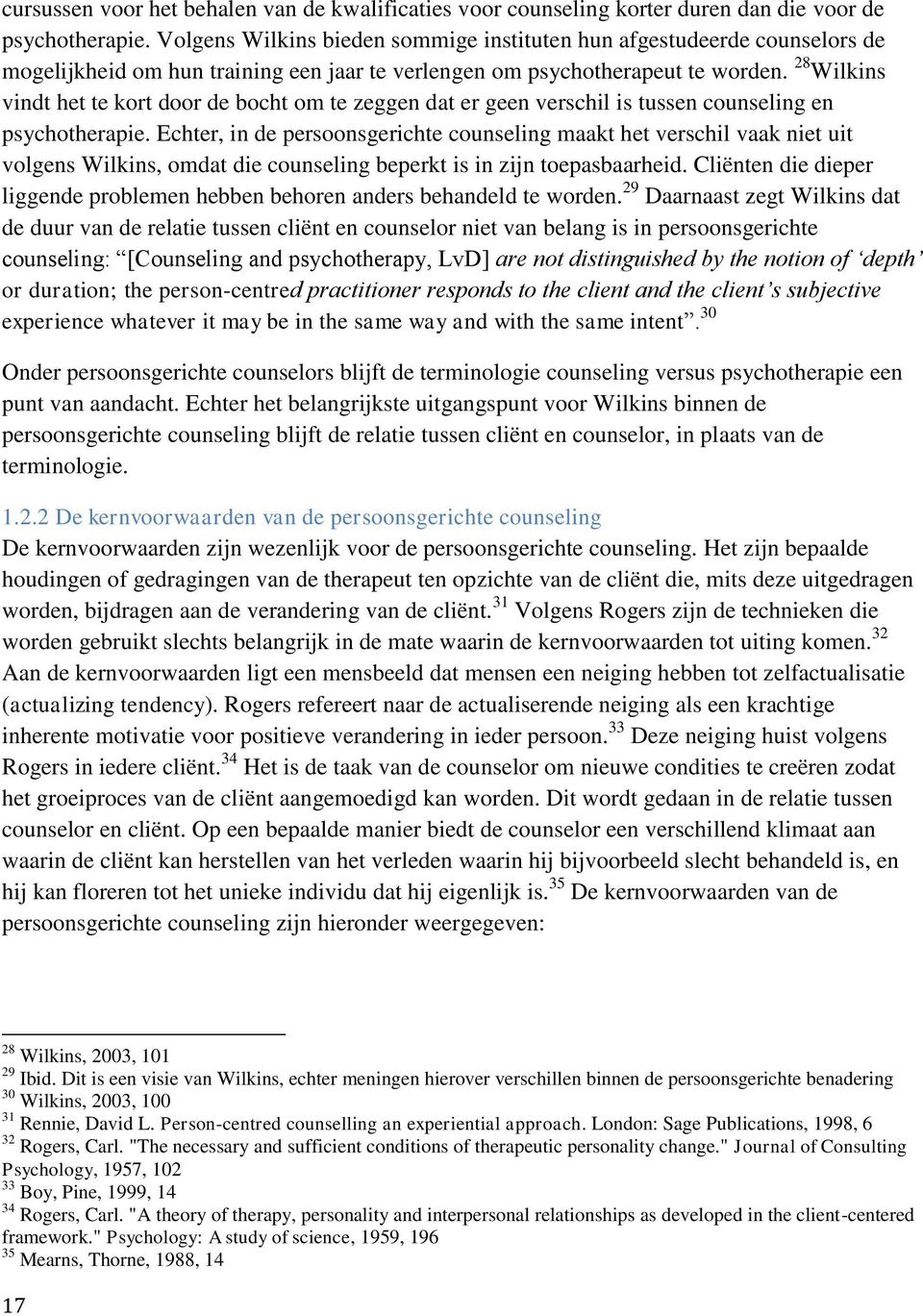 28 Wilkins vindt het te kort door de bocht om te zeggen dat er geen verschil is tussen counseling en psychotherapie.