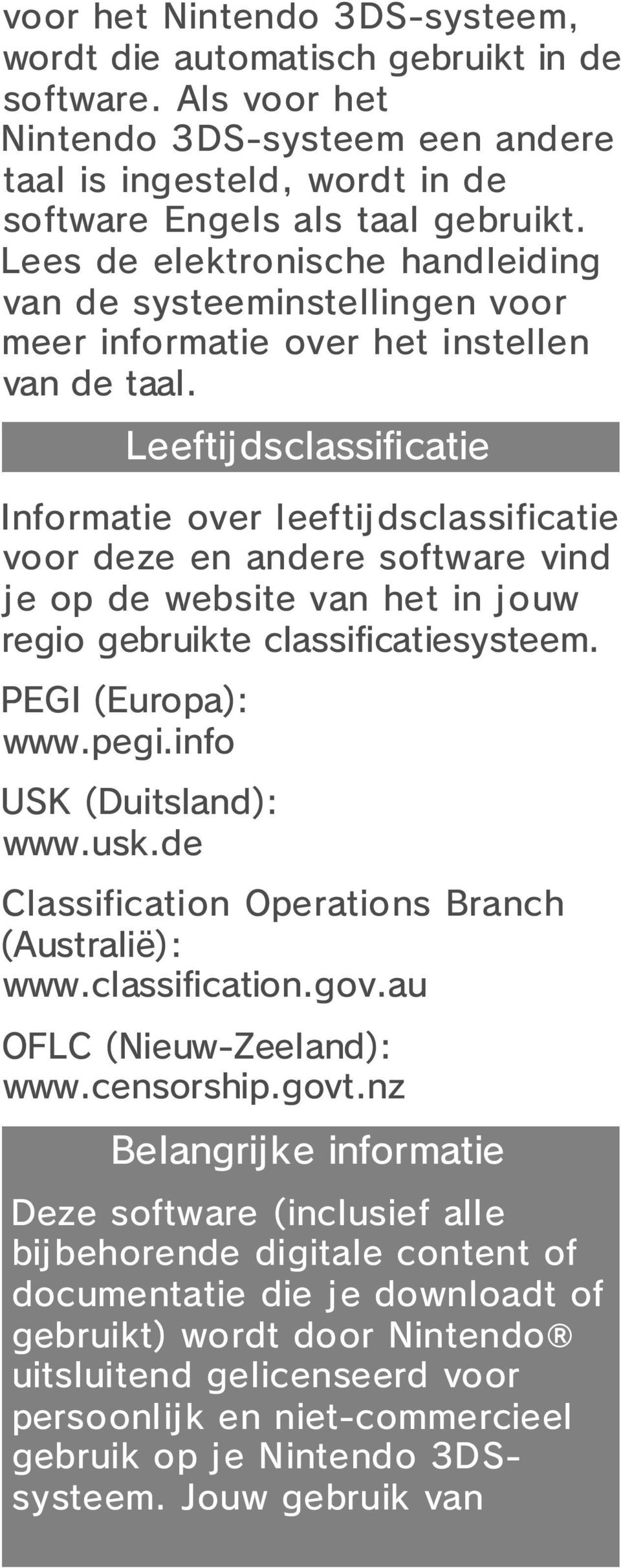 Leeftijdsclassificatie Informatie over leeftijdsclassificatie voor deze en andere software vind je op de website van het in jouw regio gebruikte classificatiesysteem. PEGI (Europa): www.pegi.