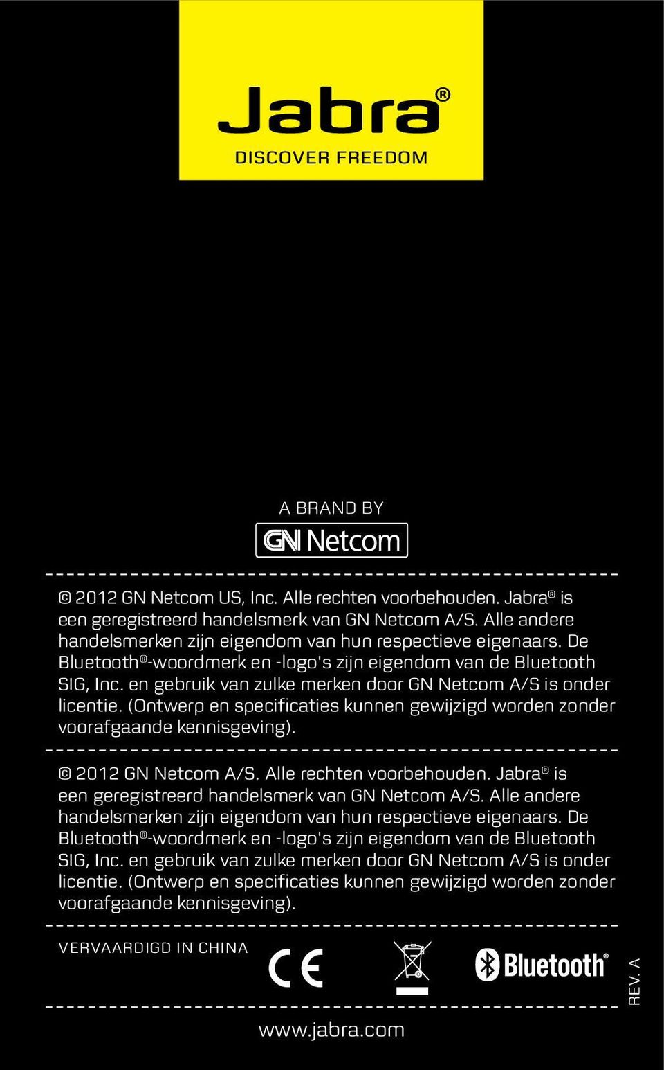(Ontwerp en specificaties kunnen gewijzigd worden zonder voorafgaande kennisgeving). 2012 GN Netcom A/S. Alle rechten voorbehouden. Jabra is een geregistreerd handelsmerk van GN Netcom A/S.