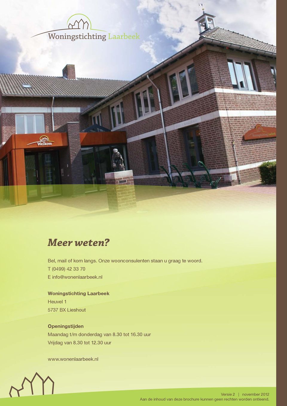 nl Woningstichting Laarbeek Heuvel 1 5737 BX Lieshout Openingstijden Maandag t/m donderdag van