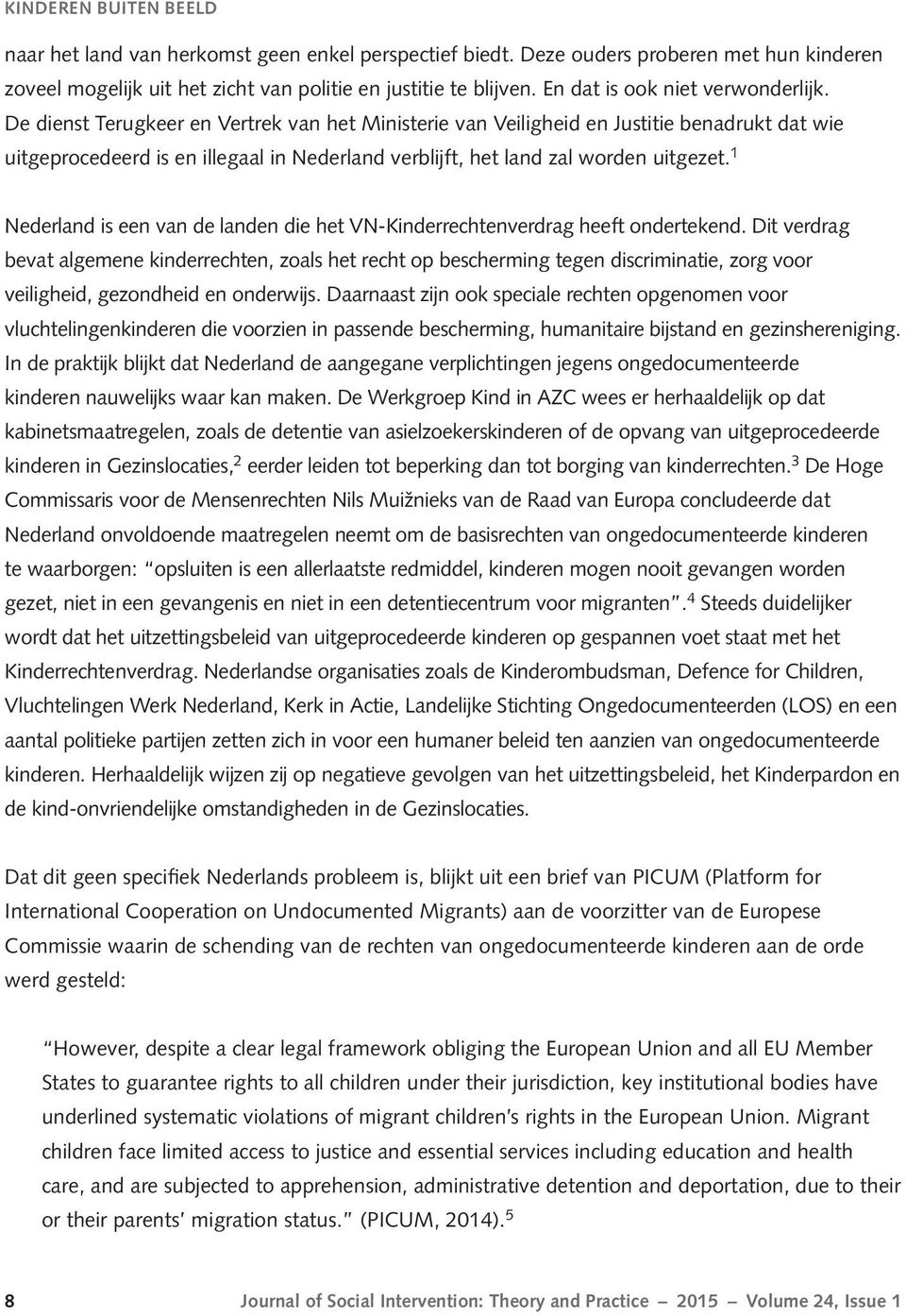 De dienst Terugkeer en Vertrek van het Ministerie van Veiligheid en Justitie benadrukt dat wie uitgeprocedeerd is en illegaal in Nederland verblijft, het land zal worden uitgezet.