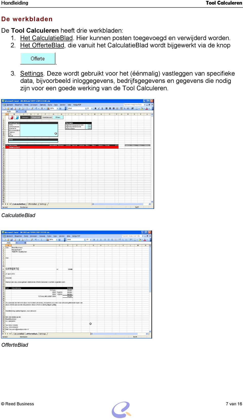 Het OfferteBlad, die vanuit het CalculatieBlad wordt bijgewerkt via de knop. 3. Settings.