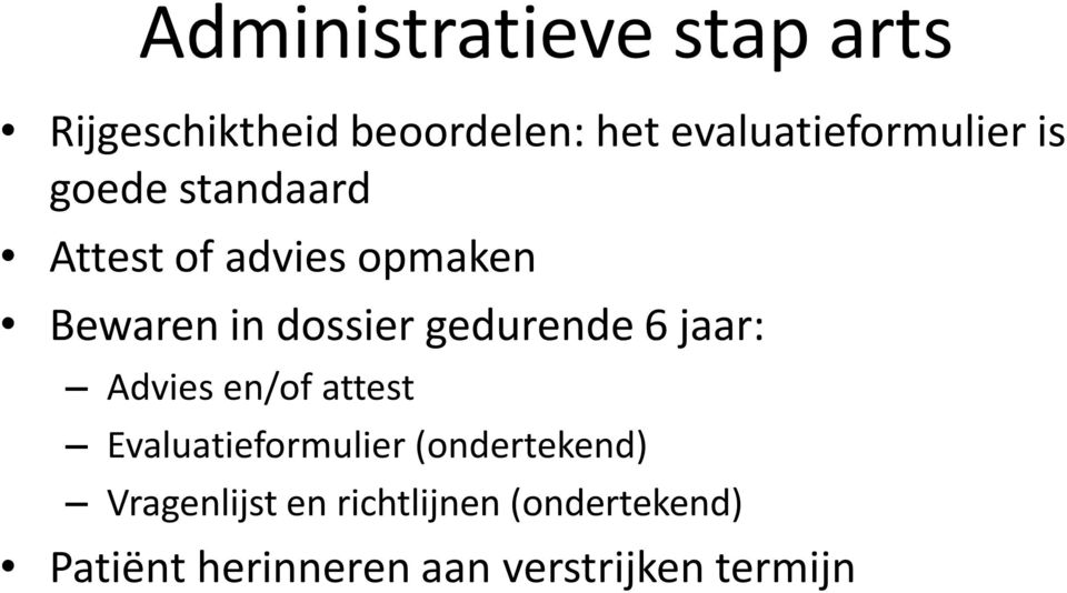 dossier gedurende 6 jaar: Advies en/of attest Evaluatieformulier