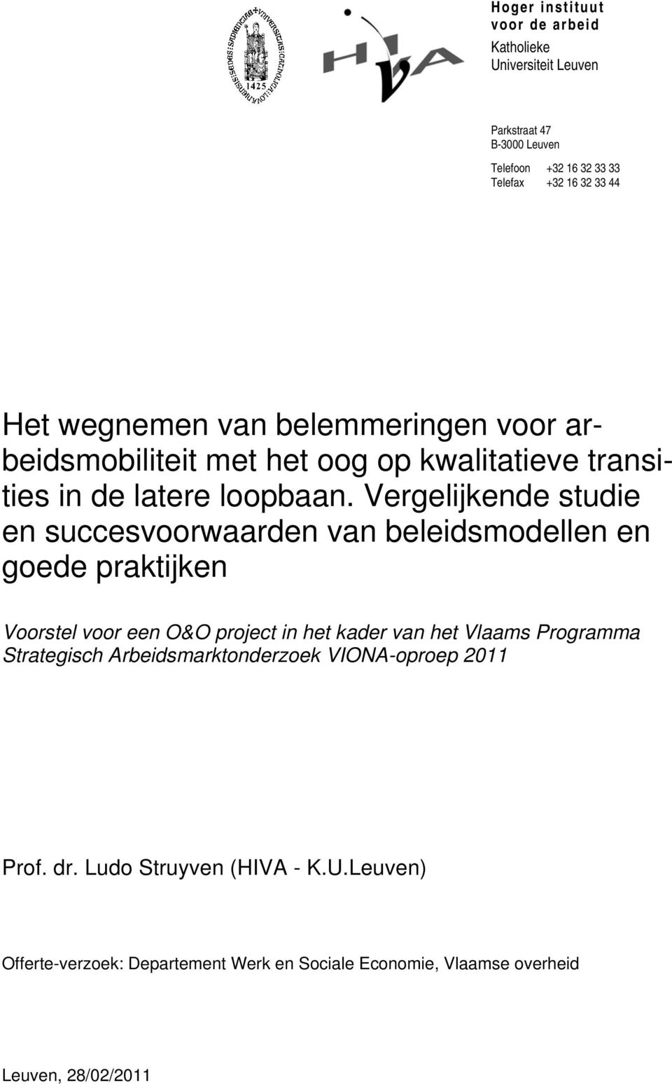 Vergelijkende studie en succesvoorwaarden van beleidsmodellen en goede praktijken Voorstel voor een O&O project in het kader van het Vlaams