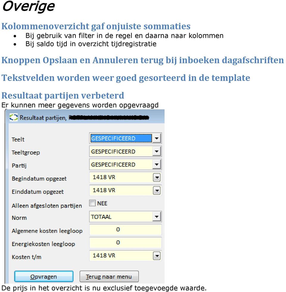 dagafschriften Tekstvelden worden weer goed gesorteerd in de template Resultaat partijen verbeterd