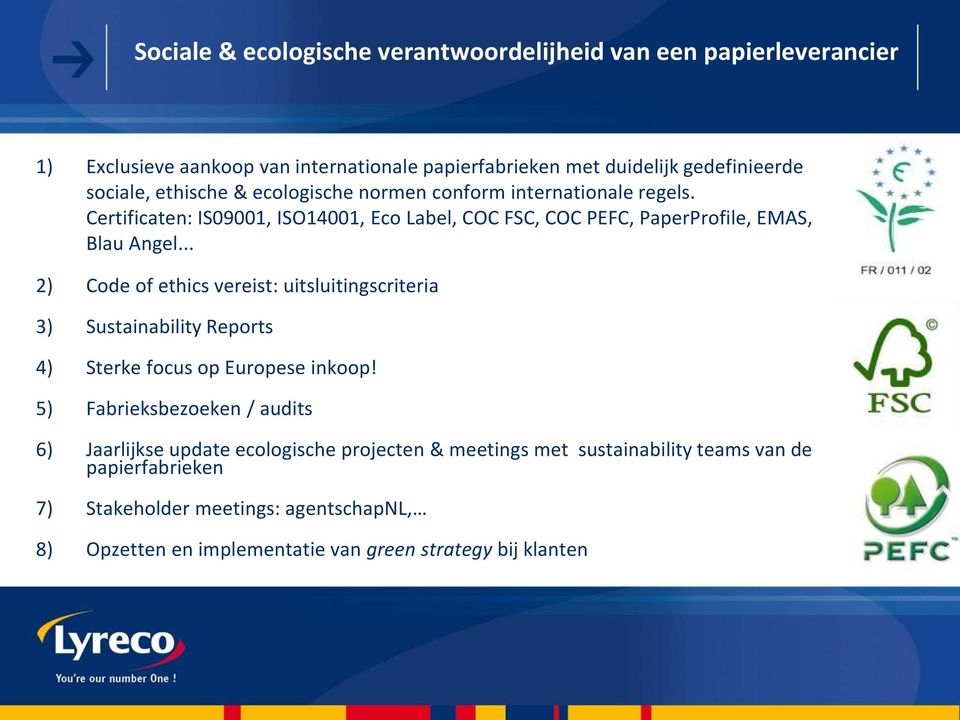 .. 2) Code of ethics vereist: uitsluitingscriteria 3) Sustainability Reports 4) Sterke focus op Europese inkoop!