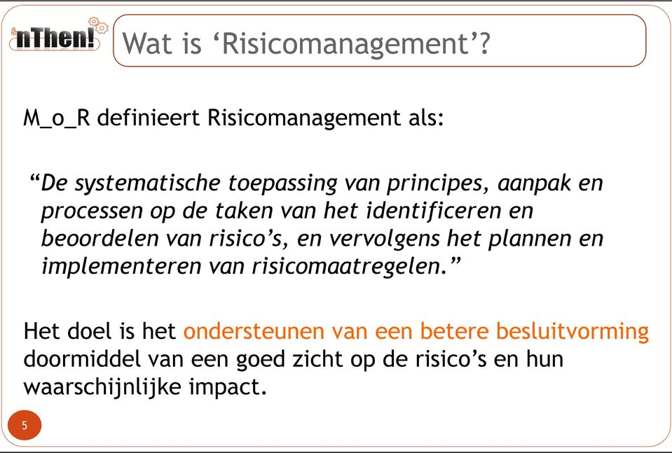 processen op de taken van het identificeren en beoordelen van risico s, en vervolgens het plannen