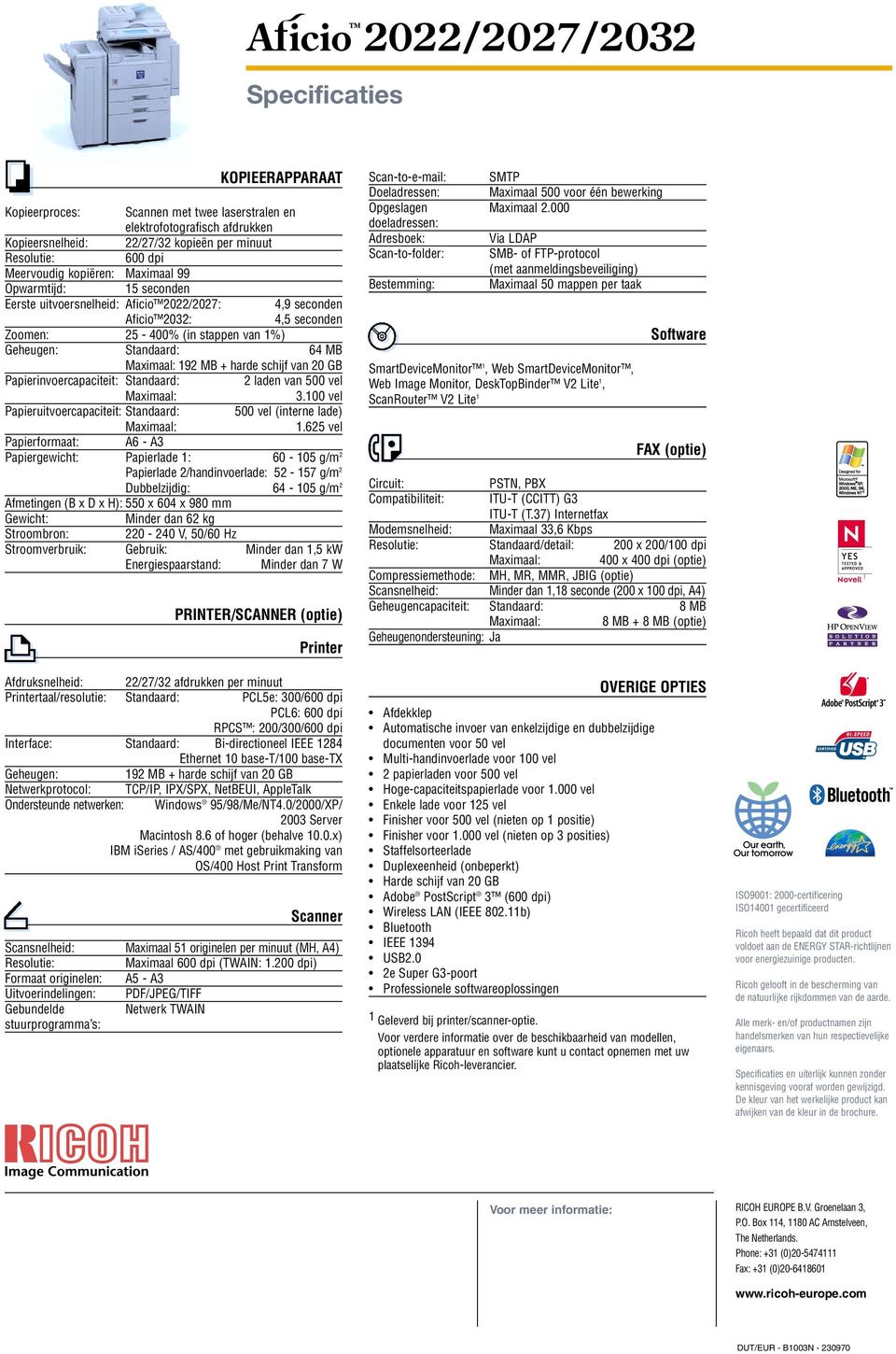 harde schijf van 20 GB Papierinvoercapaciteit: Standaard: 2 laden van 500 vel Maximaal: 3.100 vel Papieruitvoercapaciteit: Standaard: 500 vel (interne lade) Maximaal: 1.