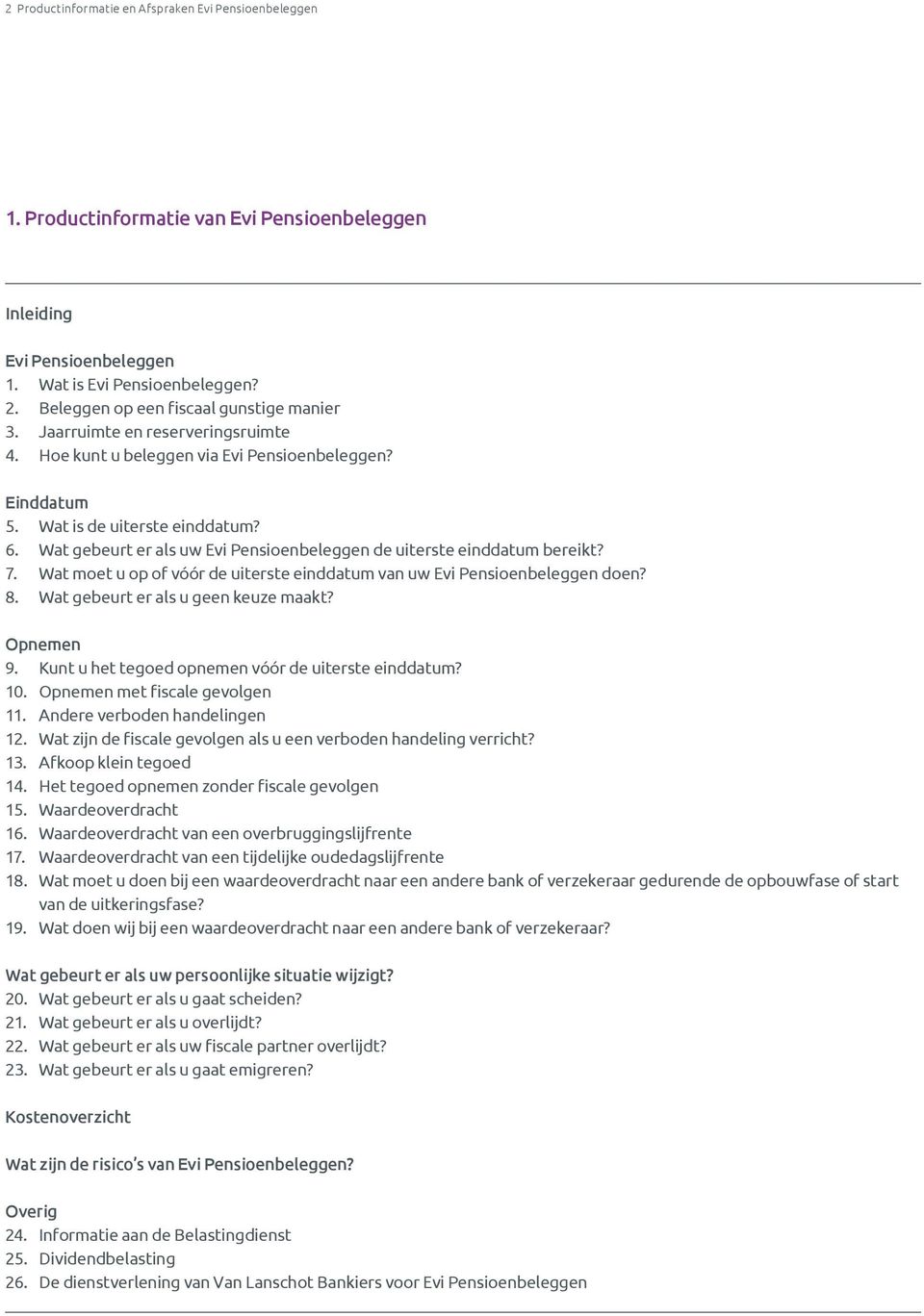 Wat gebeurt er als uw Evi Pensioenbeleggen de uiterste einddatum bereikt? 7. Wat moet u op of vóór de uiterste einddatum van uw Evi Pensioenbeleggen doen? 8. Wat gebeurt er als u geen keuze maakt?