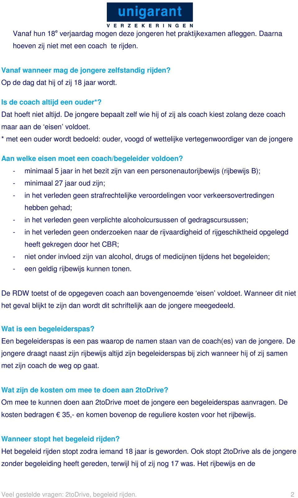 * met een ouder wordt bedoeld: ouder, voogd of wettelijke vertegenwoordiger van de jongere Aan welke eisen moet een coach/begeleider voldoen?