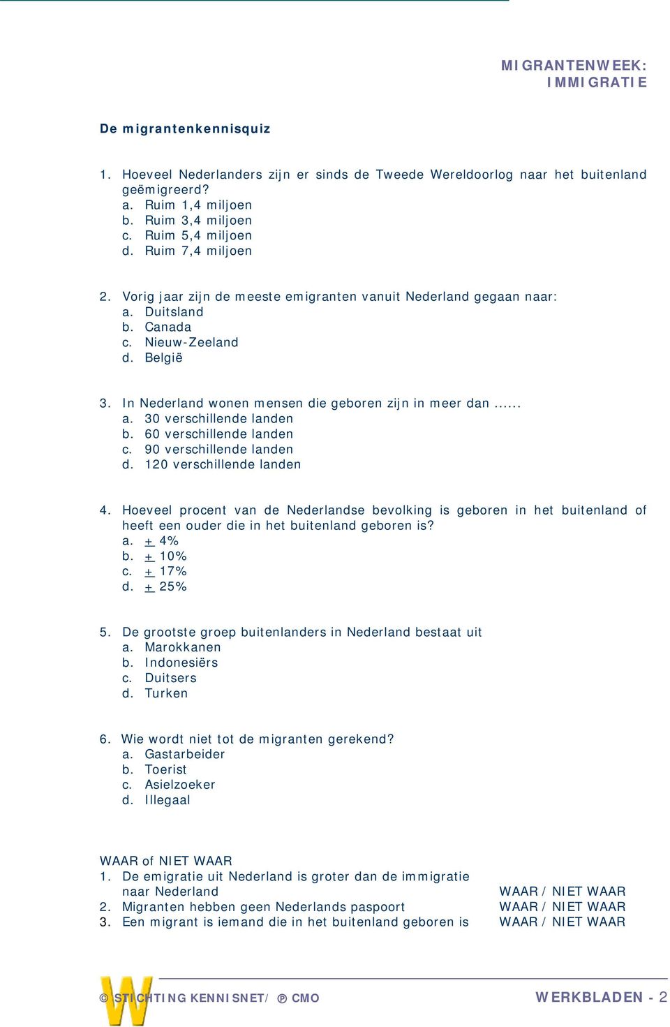 60 verschillende landen c. 90 verschillende landen d. 120 verschillende landen 4.