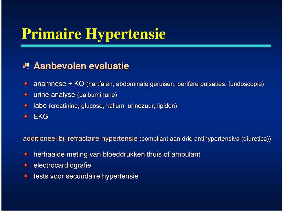 lipiden) EKG additioneel bij refractaire hypertensie (compliant aan drie antihypertensiva
