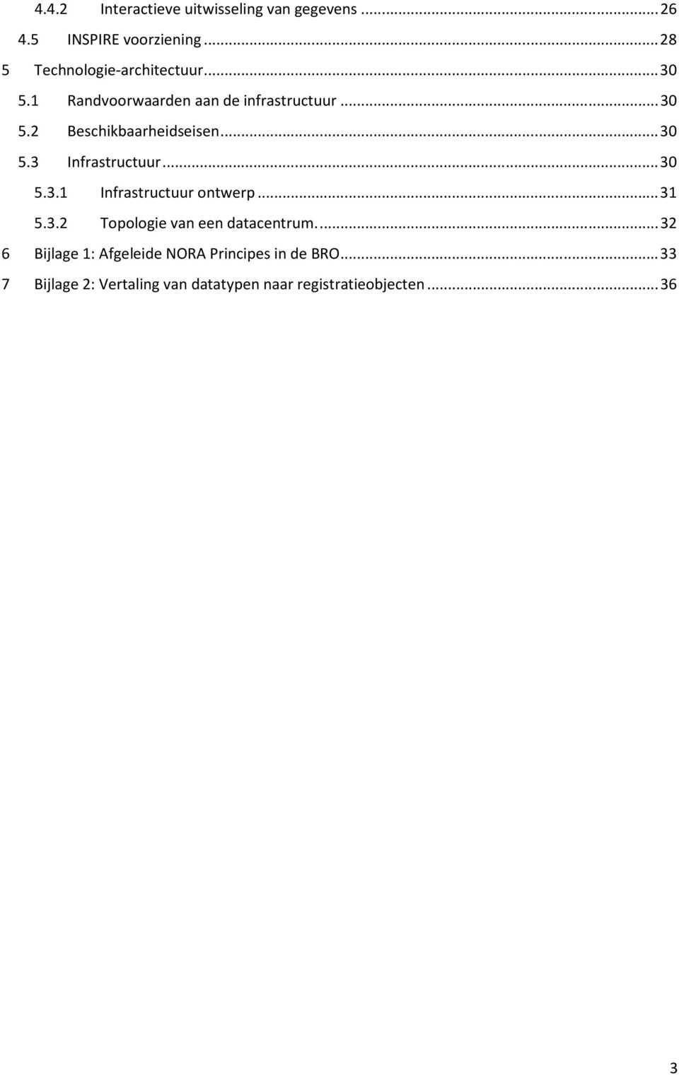 .. 30 5.3 Infrastructuur... 30 5.3.1 Infrastructuur ontwerp... 31 5.3.2 Topologie van een datacentrum.