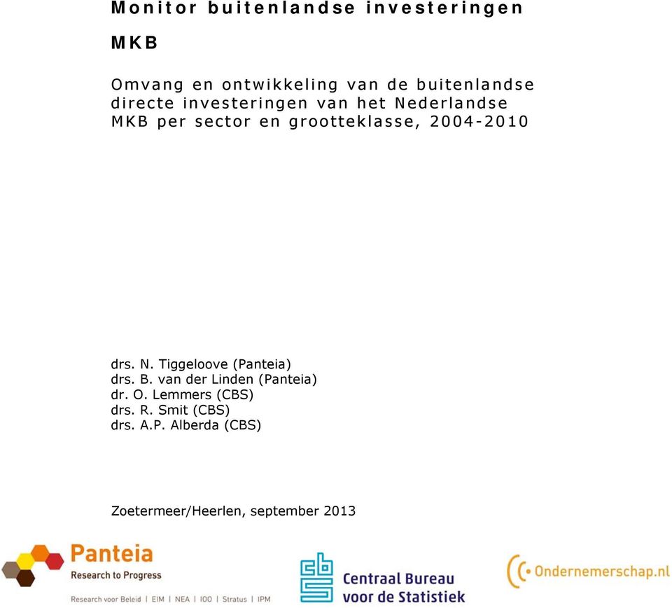 2004-2010 drs. N. Tiggeloove (Panteia) drs. B. van der Linden (Panteia) dr. O.