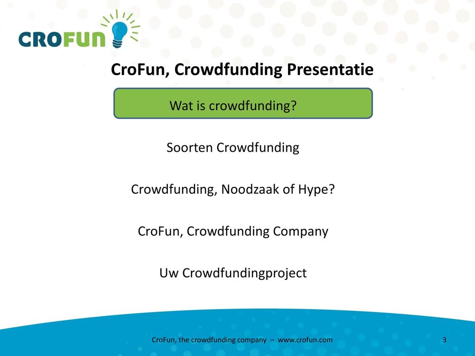 Soorten Crowdfunding Crowdfunding, Noodzaak of Hype?