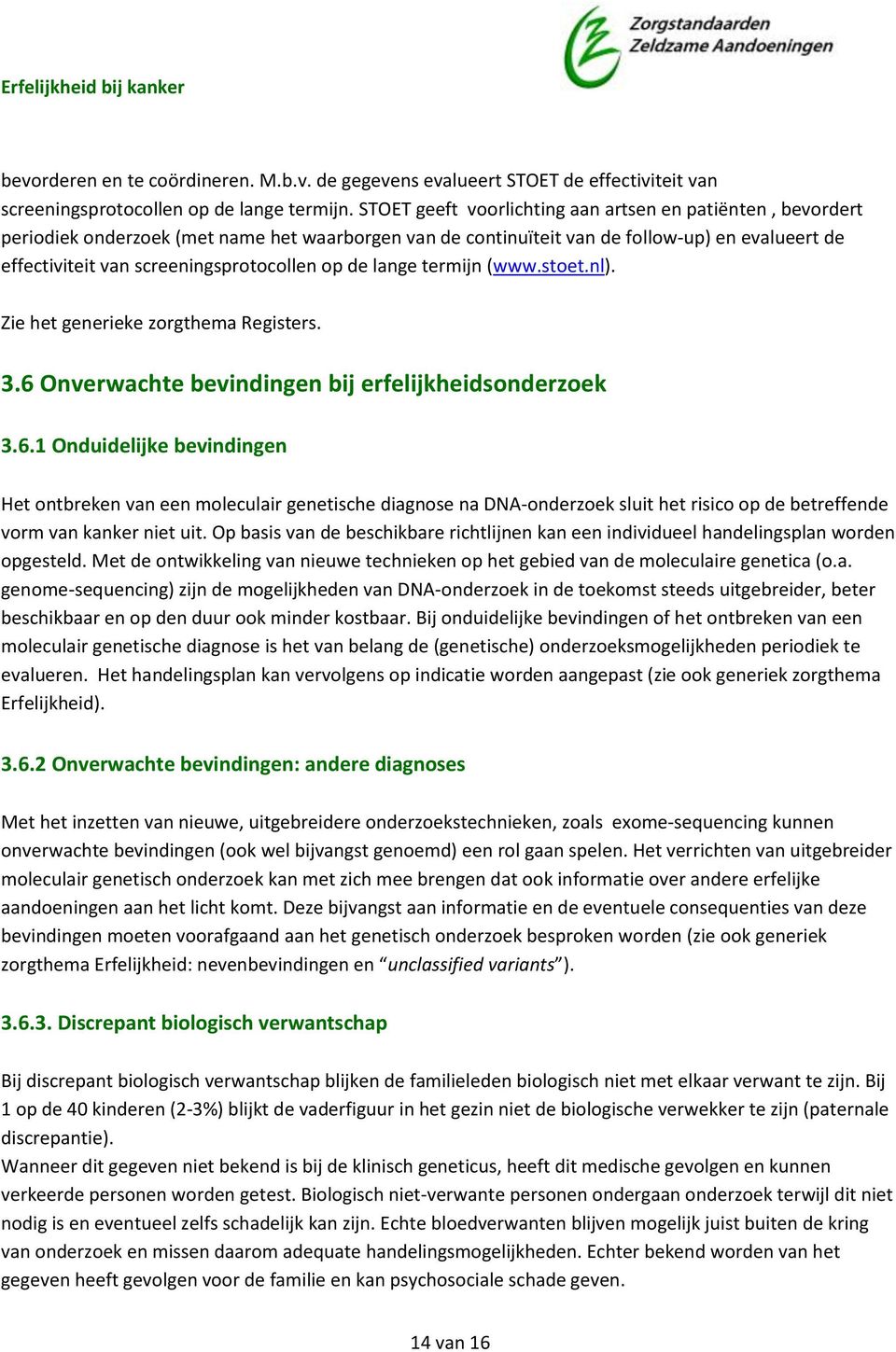op de lange termijn (www.stoet.nl). Zie het generieke zorgthema Registers. 3.6 