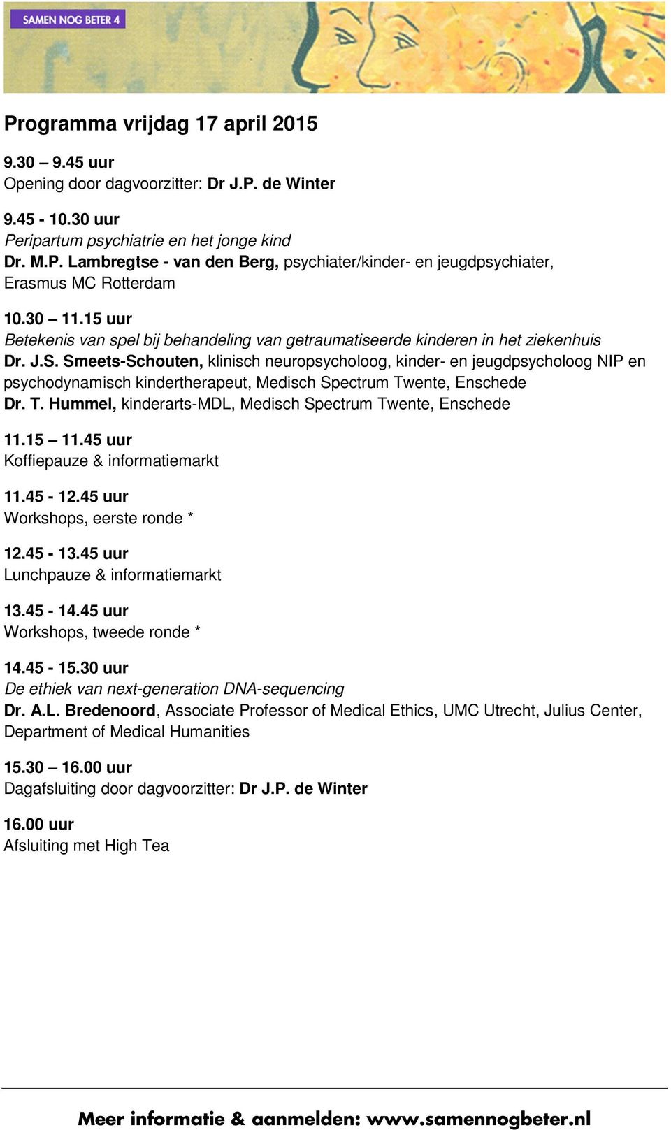 Smeets-Schouten, klinisch neuropsycholoog, kinder- en jeugdpsycholoog NIP en psychodynamisch kindertherapeut, Medisch Spectrum Twente, Enschede Dr. T. Hummel, kinderarts-mdl, Medisch Spectrum Twente, Enschede 11.