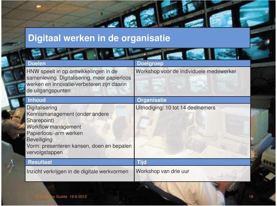 Kennismanagement (onder andere Sharepoint) Workflow management Papierloos/-arm werken Beveiliging Vorm: presenteren