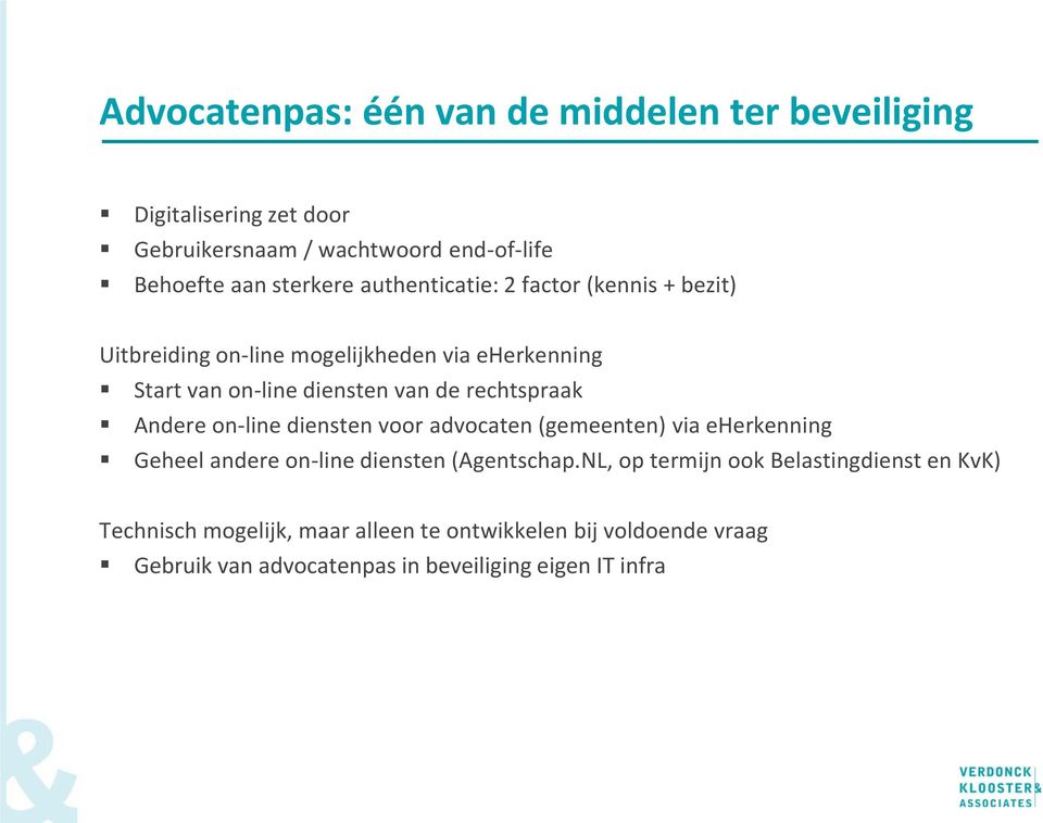 Andere on-line diensten voor advocaten (gemeenten) via eherkenning Geheel andere on-line diensten (Agentschap.