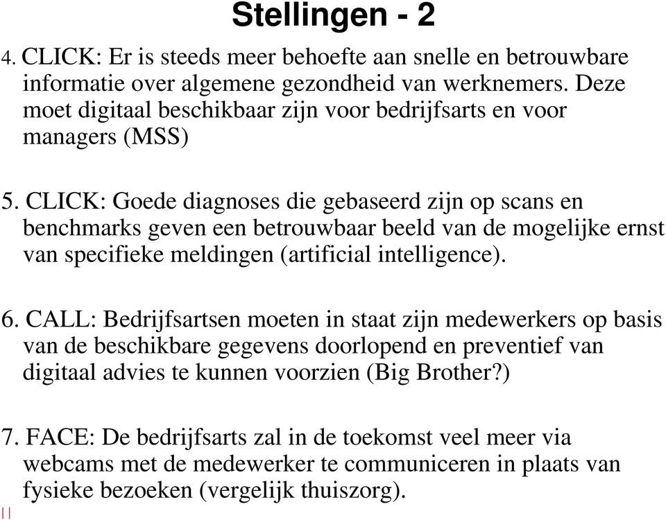 CLICK: Goede diagnoses die gebaseerd zijn op scans en benchmarks geven een betrouwbaar beeld van de mogelijke ernst van specifieke meldingen (artificial intelligence). 6.