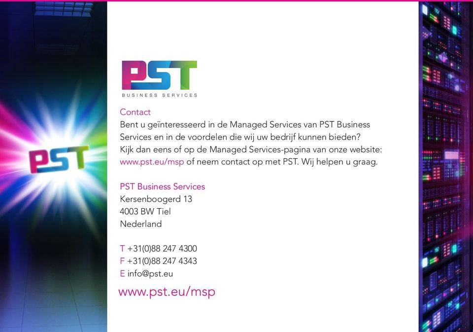 Kijk dan eens of op de Managed Services-pagina van onze website: www.pst.