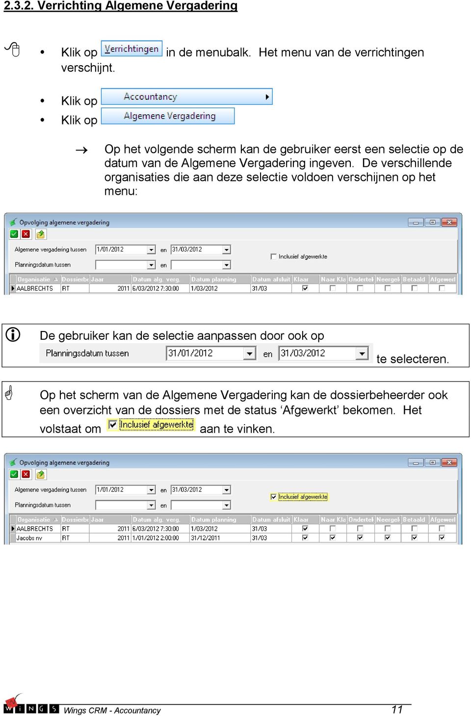 De verschillende organisaties die aan deze selectie voldoen verschijnen op het menu: De gebruiker kan de selectie aanpassen door ook op