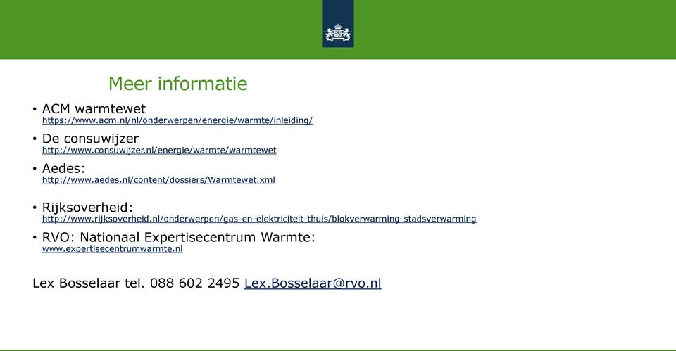 aedes.nl/content/dossiers/warmtewet.xml Rijksoverheid: http://www.rijksoverheid.
