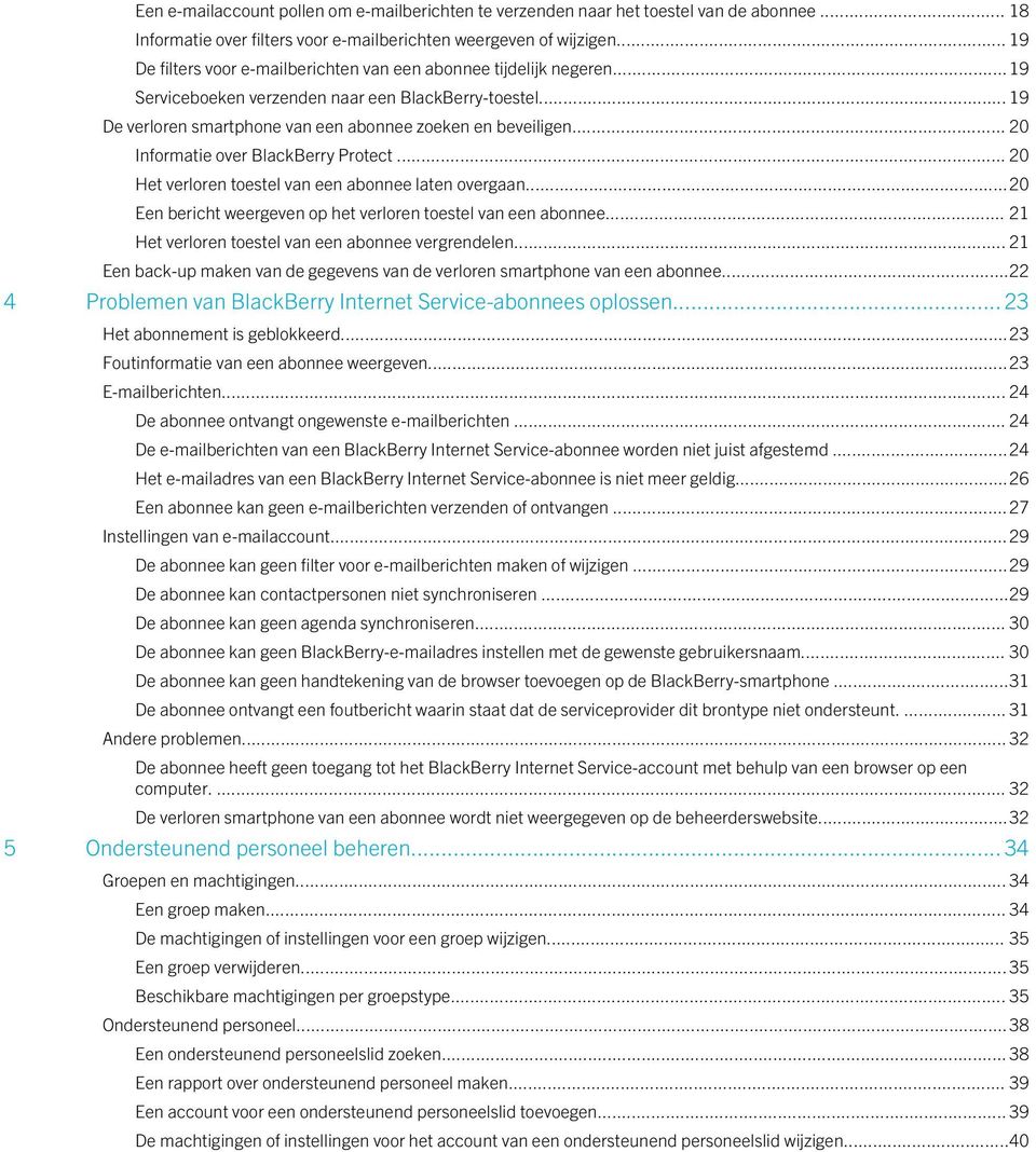 .. 20 Informatie over BlackBerry Protect... 20 Het verloren toestel van een abonnee laten overgaan...20 Een bericht weergeven op het verloren toestel van een abonnee.