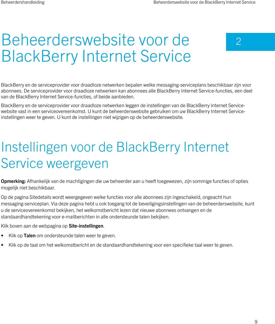 De serviceprovider voor draadloze netwerken kan abonnees alle BlackBerry Internet Service-functies, een deel van de BlackBerry Internet Service-functies, of beide aanbieden.
