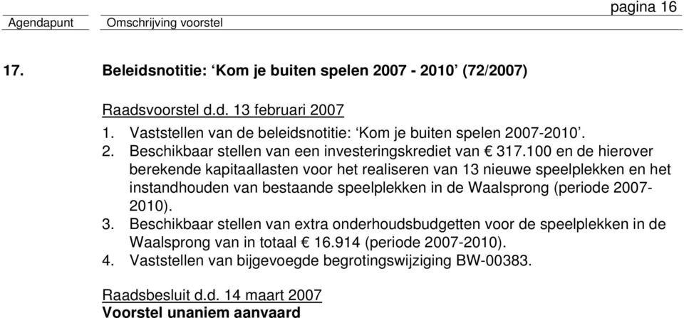 100 en de hierover berekende kapitaallasten voor het realiseren van 13 nieuwe speelplekken en het instandhouden van bestaande speelplekken in de Waalsprong