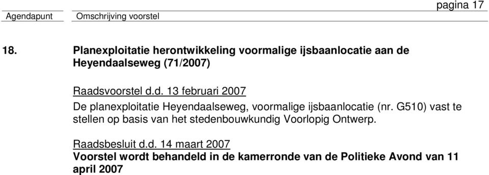 Raadsvoorstel d.d. 13 februari 2007 De planexploitatie Heyendaalseweg, voormalige ijsbaanlocatie (nr.