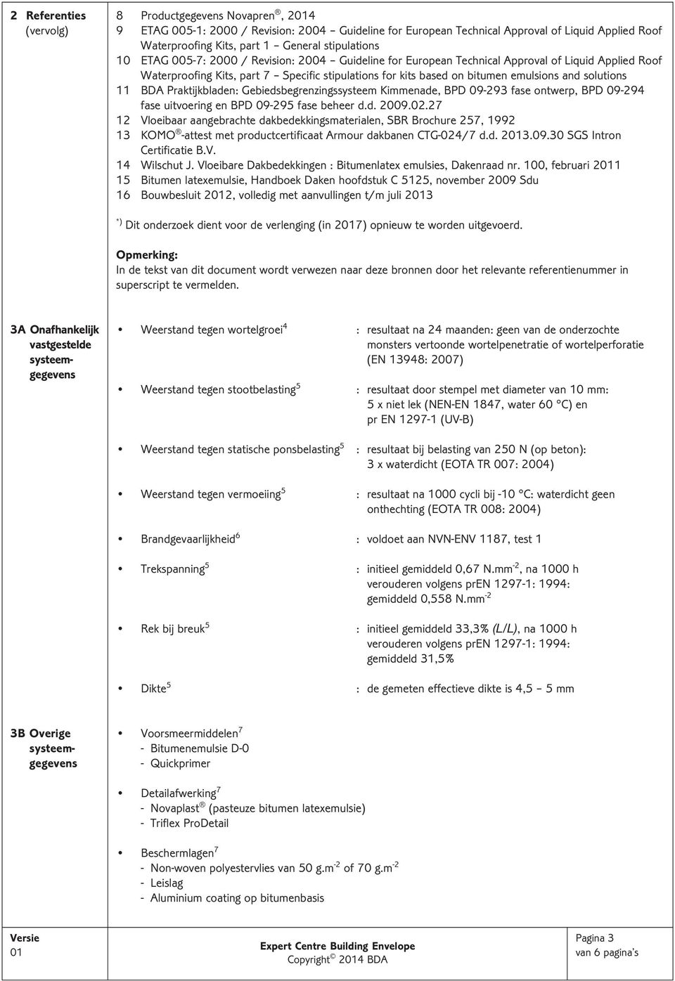 and solutions 11 BDA Praktijkbladen: Gebiedsbegrenzingssysteem Kimmenade, BPD 09-293 fase ontwerp, BPD 09-294 fase uitvoering en BPD 09-295 fase beheer d.d. 2009.02.