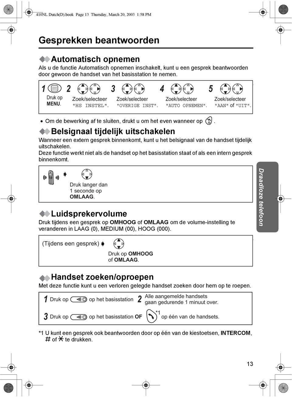 basisstation te nemen. 1 2 4 5 MENU. "HS INSTEL". "OVERIGE INST". "AUTO OPNEMEN". "AAN" of "UIT".