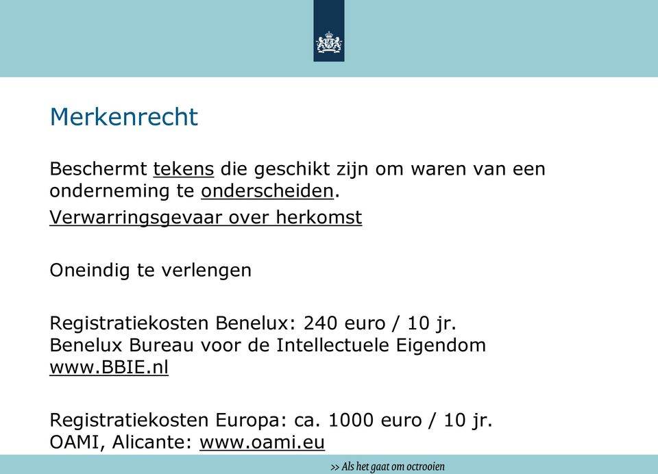 Verwarringsgevaar over herkomst Oneindig te verlengen Registratiekosten Benelux: