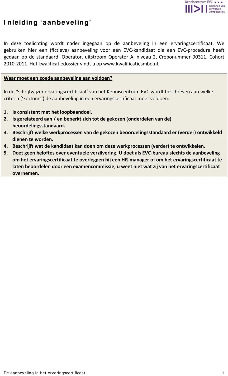 Het kwalificatiedossier vindt u op www.kwalificatiesmbo.nl. Waar moet een goede aanbeveling aan voldoen?