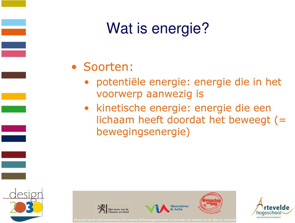 Wat is energie? Als een lichaam arbeid kan leveren bezit het energie Wet  van het behoud van energie: - PDF Gratis download