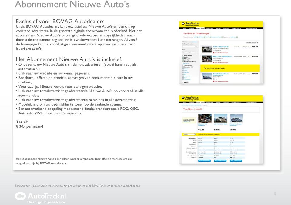 Al vanaf de homepage kan de kooplustige consument direct op zoek gaan uw direct leverbare auto s!