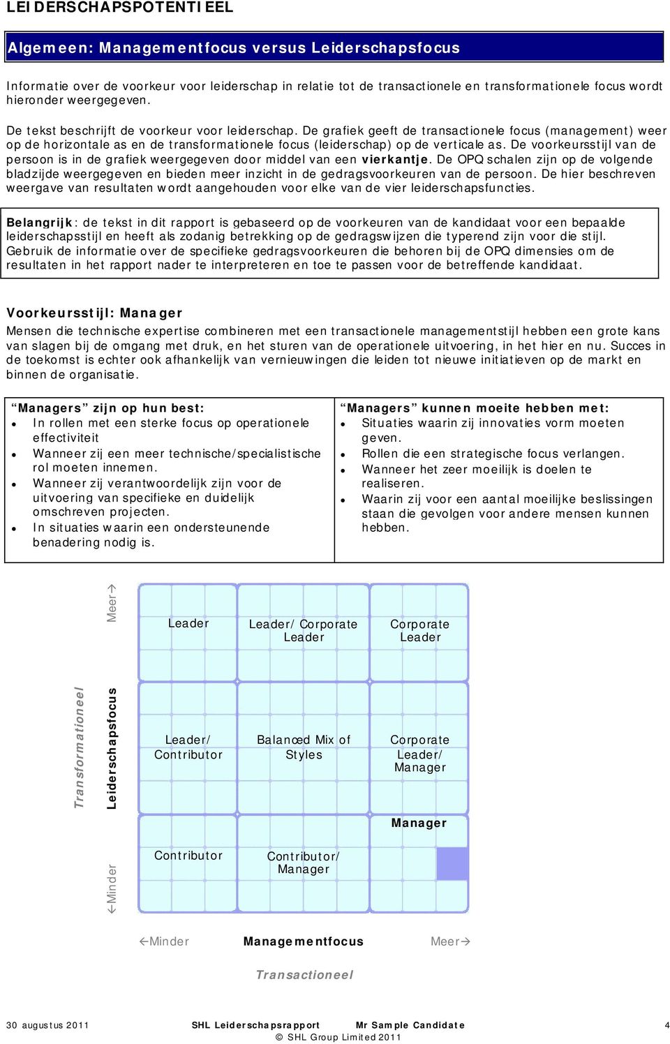 De grafiek geeft de transactionele focus (management) weer op de horizontale as en de transformationele focus (leiderschap) op de verticale as.